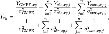 \overline{Y_{xy}} = \frac{\displaystyle\frac{Y_{\text{GMPE},xy}}{\sigma_{\text{GMPE}}^2} + \displaystyle\sum_{i=1}^{n}\frac{Y_{obs,xy,i}}{\sigma_{obs,xy,i}^2} + \displaystyle\sum_{j=1}^{n}\frac{Y_{conv,xy,j}}{\sigma_{conv,xy,j}^2}}{\displaystyle\frac{1}{\sigma_{\text{GMPE}}^2} + \displaystyle\sum_{i=1}^{n}\frac{1}{\sigma_{obs,xy,i}^2} + \displaystyle\sum_{j=1}^{n}\frac{1}{\sigma_{conv,xy,j}^2}},