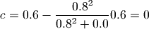 c =
    0.6 - \frac{0.8^2}{0.8^2 + 0.0} 0.6 = 0